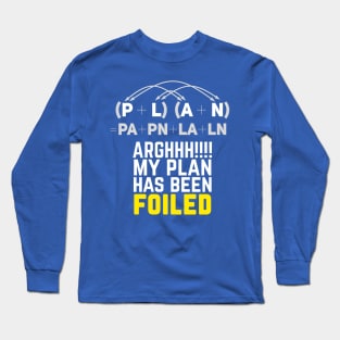 My Plan Has Been Foiled Funny Math Pun Long Sleeve T-Shirt